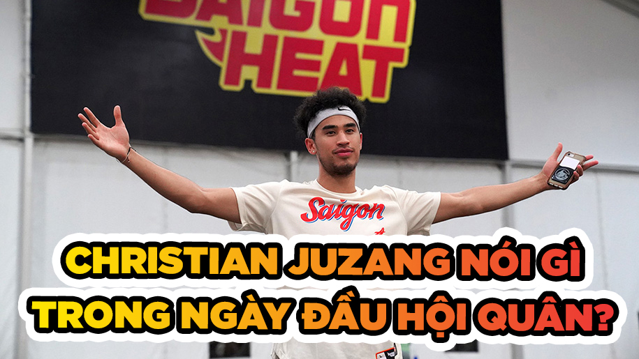Christian Juzang chia sẻ trong ngày đầu hội quân cùng Saigon Heat