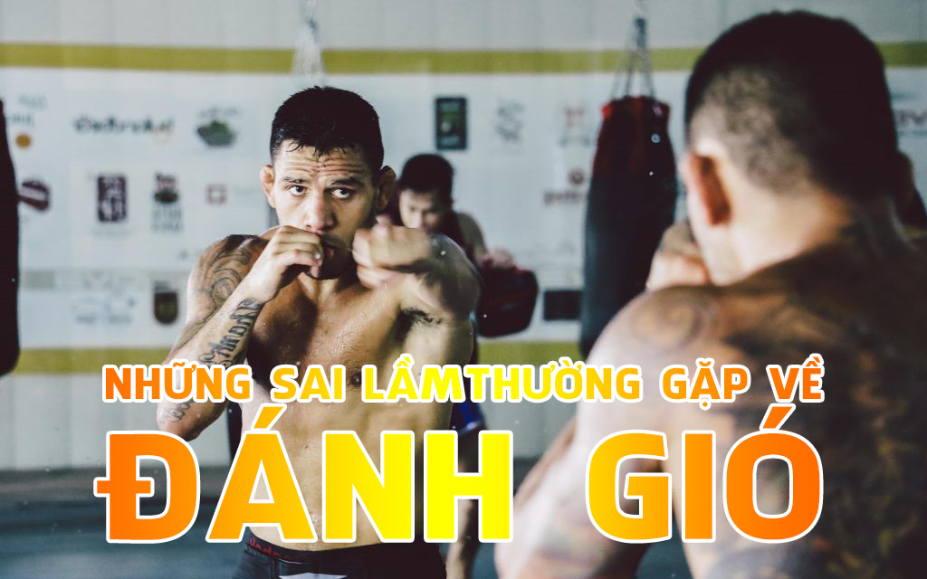 Những sai lầm các võ sĩ thường mắc phải khi tập đánh gió