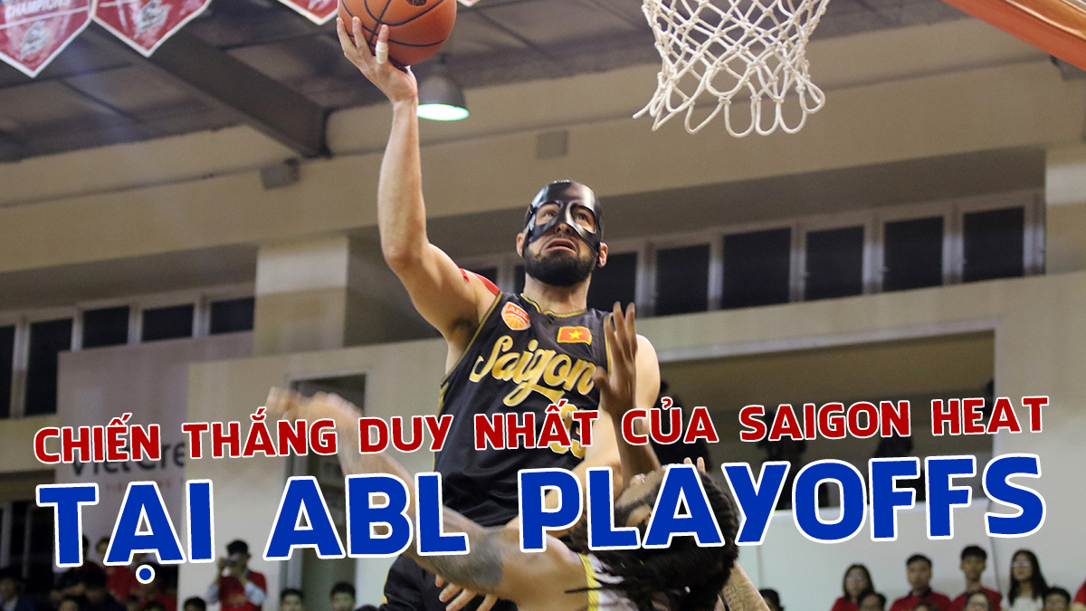 Nhìn lại chiến thắng lịch sử của Saigon Heat tại ABL Playoffs