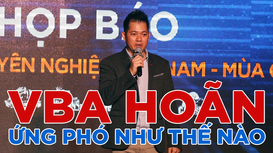 Giải đáp 2 vấn đề BTC VBA phải ứng phó khi mùa giải 2020 bị hoãn