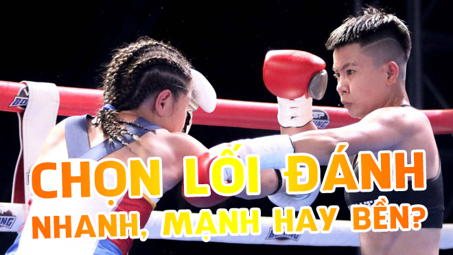 Lựa chọn lối đánh hợp lý trong Boxing - Nhanh, mạnh hay bền?