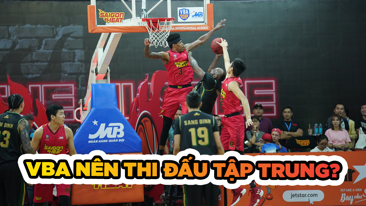 VBA cần tính tới giải pháp thi đấu tập trung như NBA