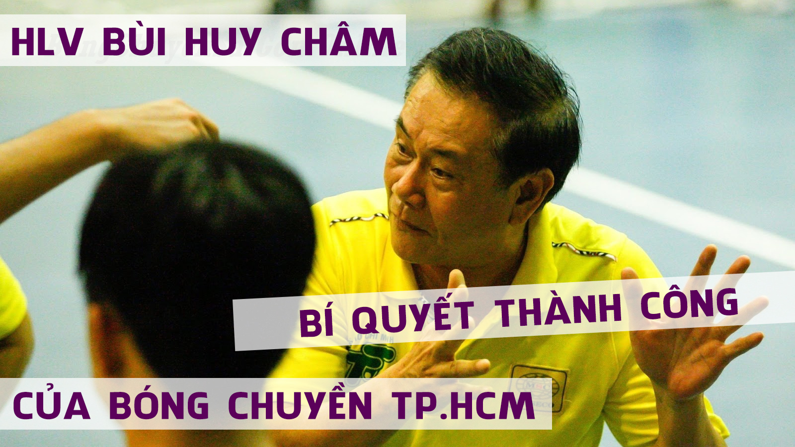 HLV Bùi Huy Châm - Bí quyết thành công của bóng chuyền TP.HCM