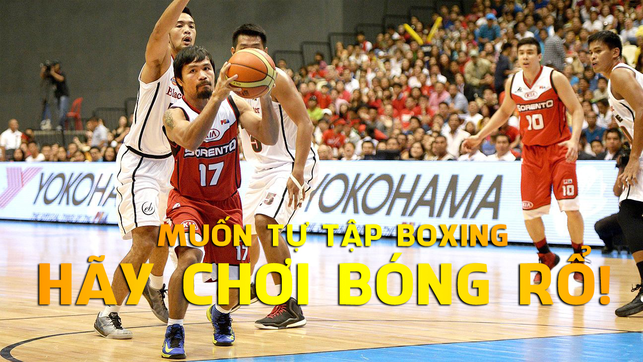 Tin được không - Muốn tự tập Boxing, hãy chơi bóng rổ trước tiên!