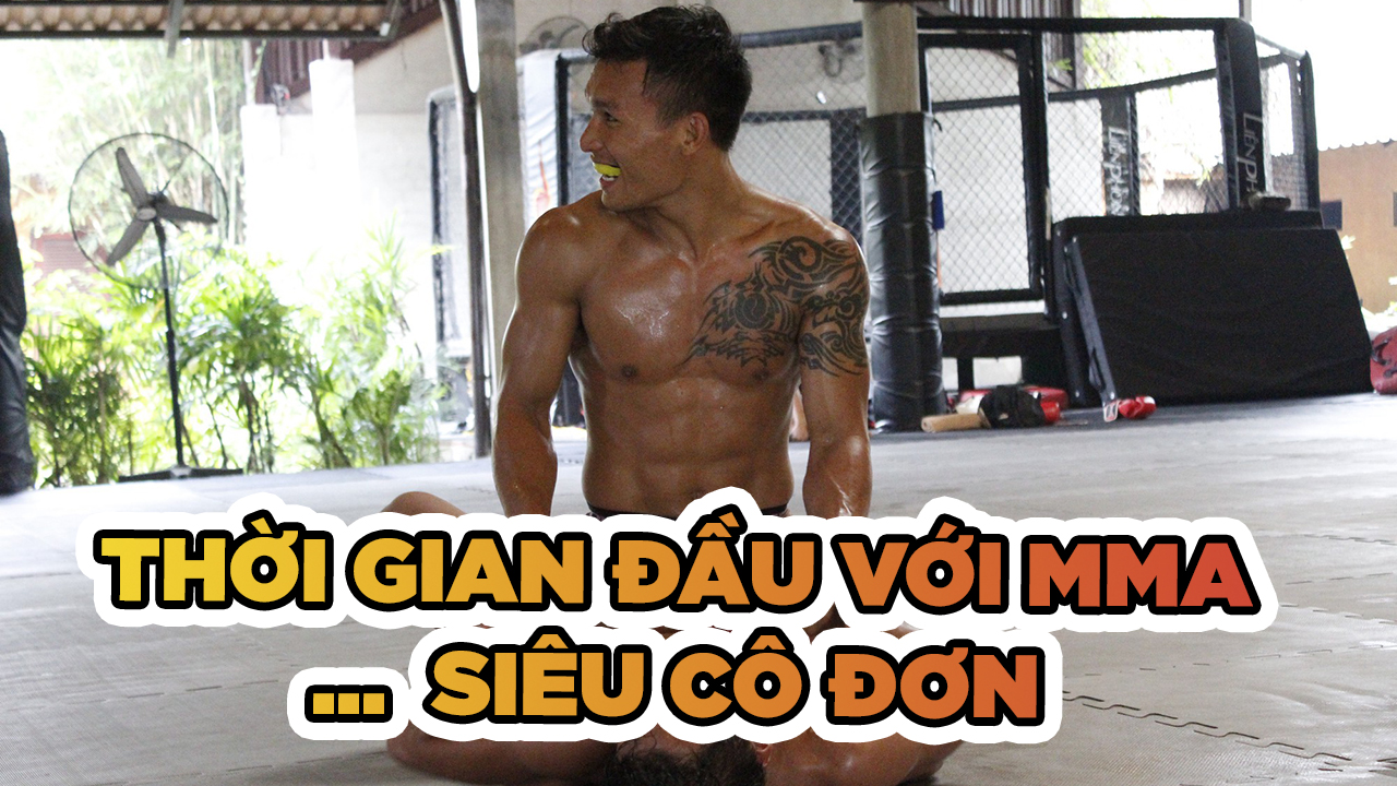 Sự cô đơn ở thời gian đầu theo đuổi MMA của Trần Quang Lộc