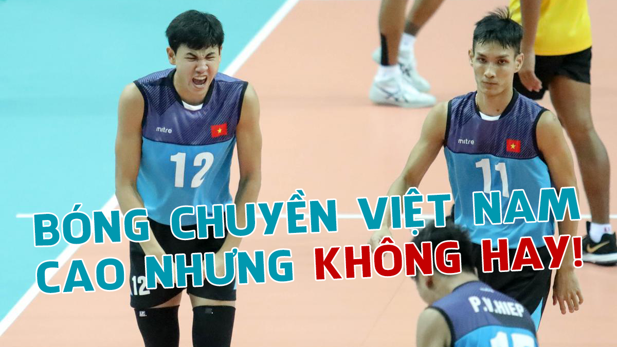 Nghịch lý bóng chuyền Việt: Cầu thủ ngày càng cao nhưng thiếu nhân tài