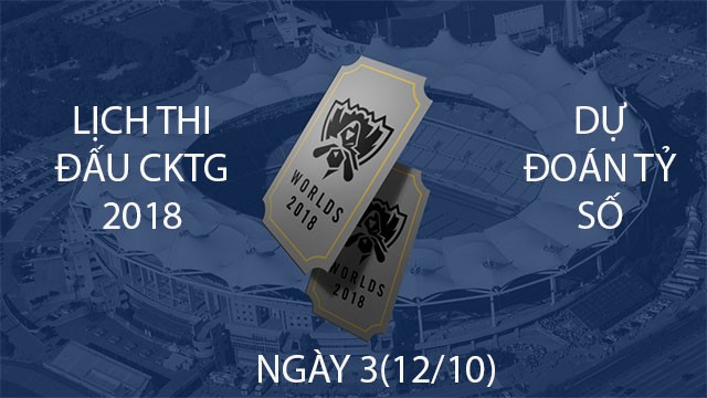 Lịch thi đấu & Dự đoán CKTG 2018 Ngày 3: Bất ngờ gì sẽ xảy ra khi Phong Vũ Buffalo có một ngày nghỉ ngơi?
