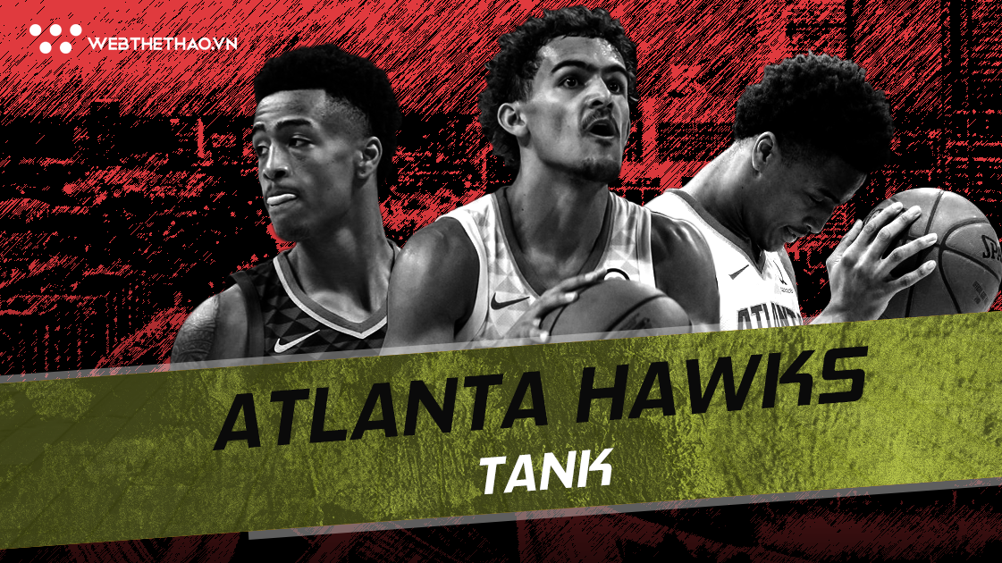NBA 2018-19: Atlanta Hawks tiếp tục mùa giải cơ cực ngậm ngùi chờ thời cơ