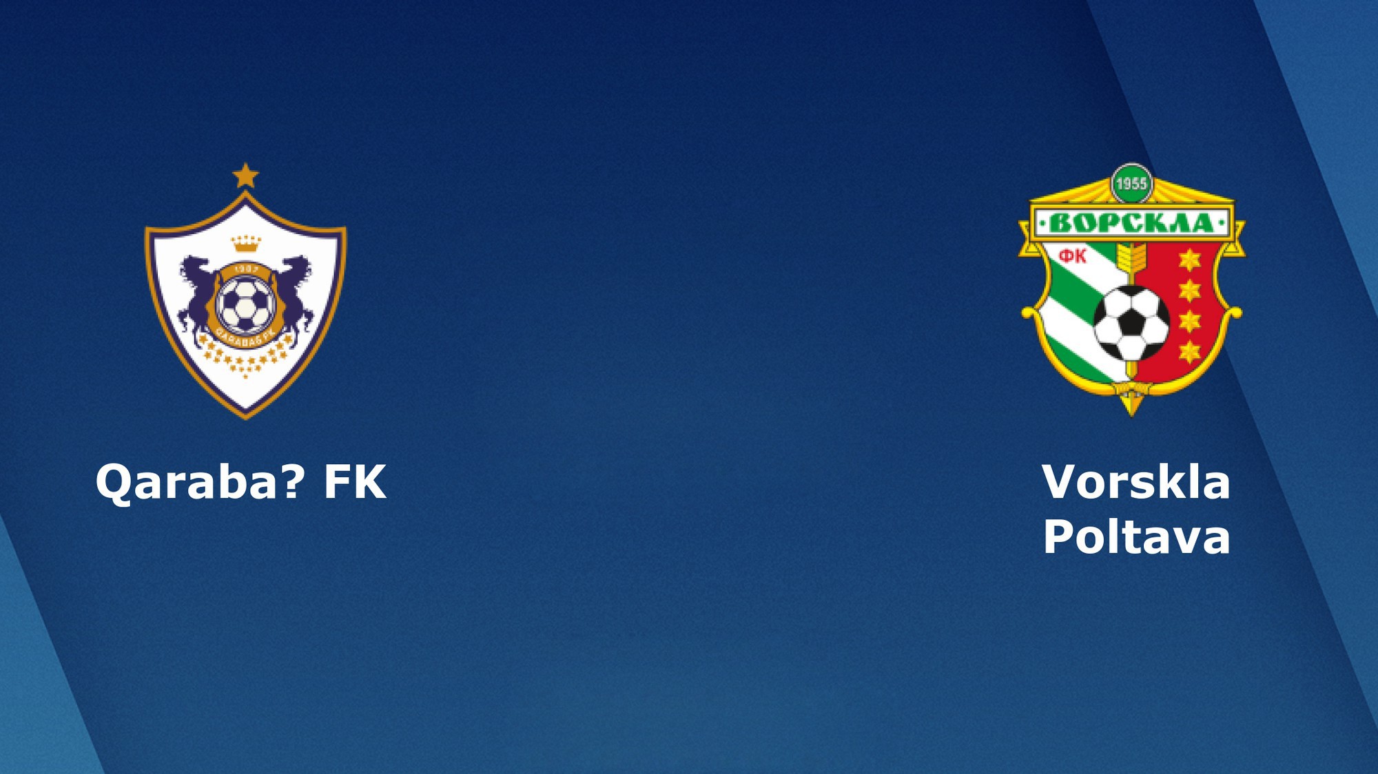 Nhận định tỷ lệ cược kèo bóng đá tài xỉu trận: Qarabag vs Vorskla Poltava