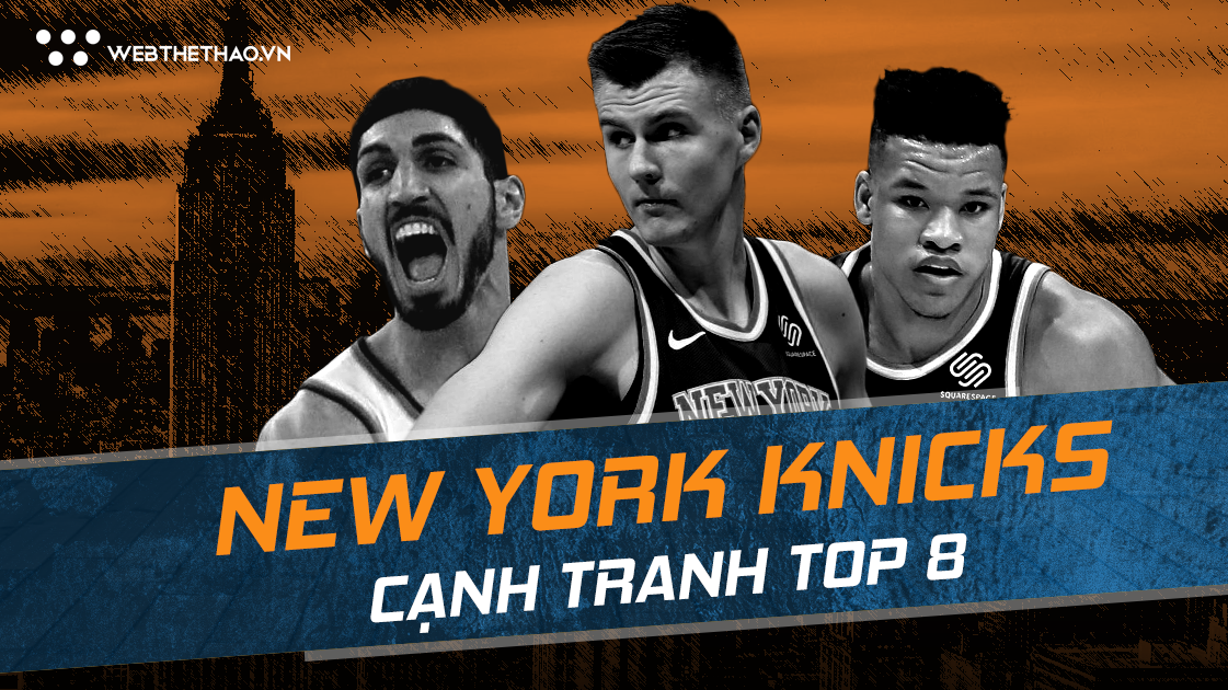 NBA 2018-19: Nếu không có "kỳ lân" Kristap Porzingis, New York Knicks sẽ đi được đến đâu?