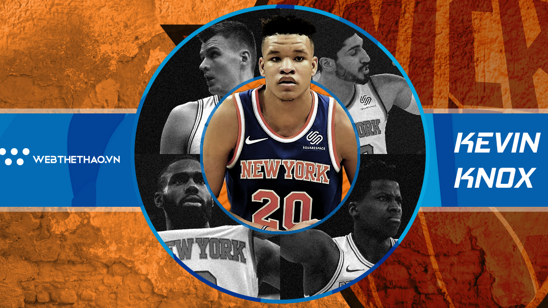 Có quá sớm để đặt trọng trách của New York Knicks lên vai Kevin Knox?