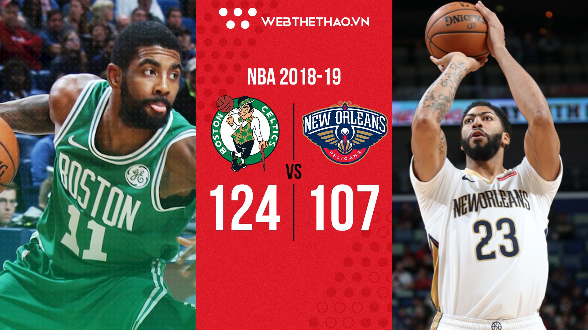 Cuối cùng Kyrie Irving cùng Boston Celtics đã chơi trận ra trò trong chiến thắng trước New Orleans Pelicans