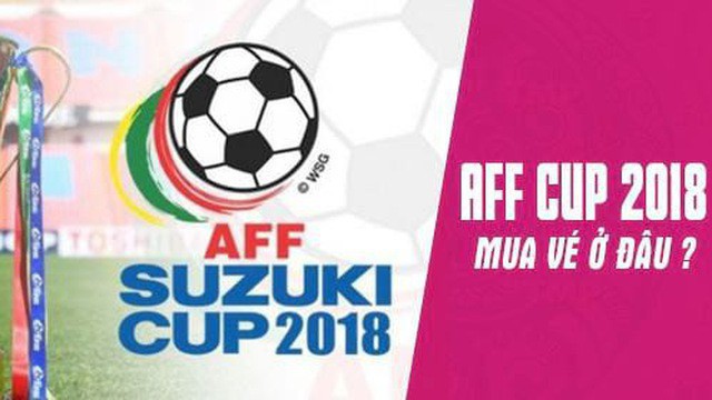 Mua vé xem chung kết AFF Cup 2018 ở đâu, ngày nào và giá tiền?