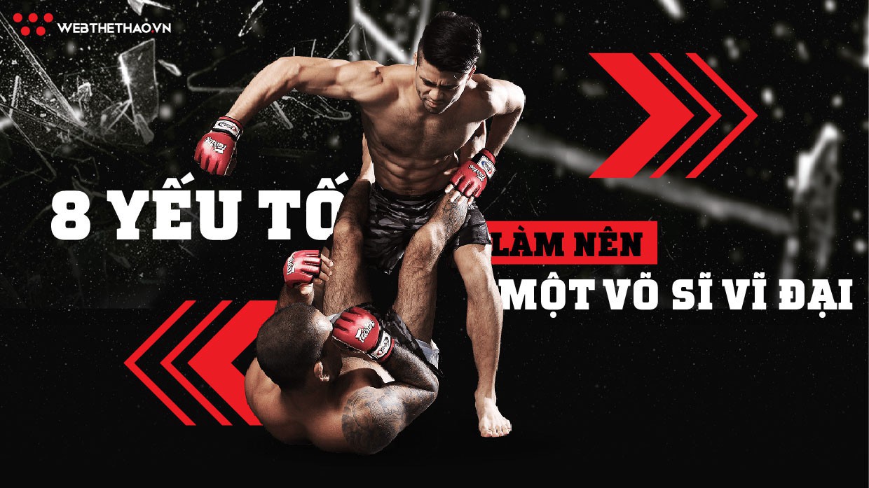 8 yếu tố nào để tạo nên một võ sĩ xuất sắc?