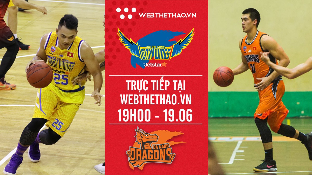Trực tiếp bóng rổ VBA: Hochiminh City Wings vs Danang Dragons