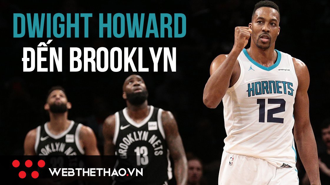 Tin chuyển nhượng: "Siêu nhân" Dwight Howard bất ngờ được chuyển đến Brooklyn Nets