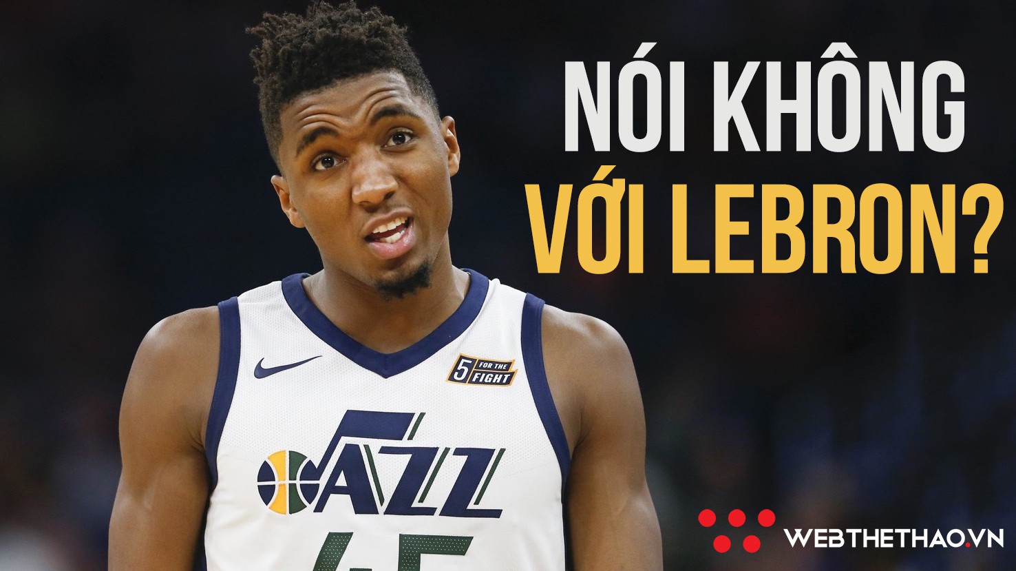 Donovan Mitchell thà đánh bại LeBron James hơn là trở thành đồng đội