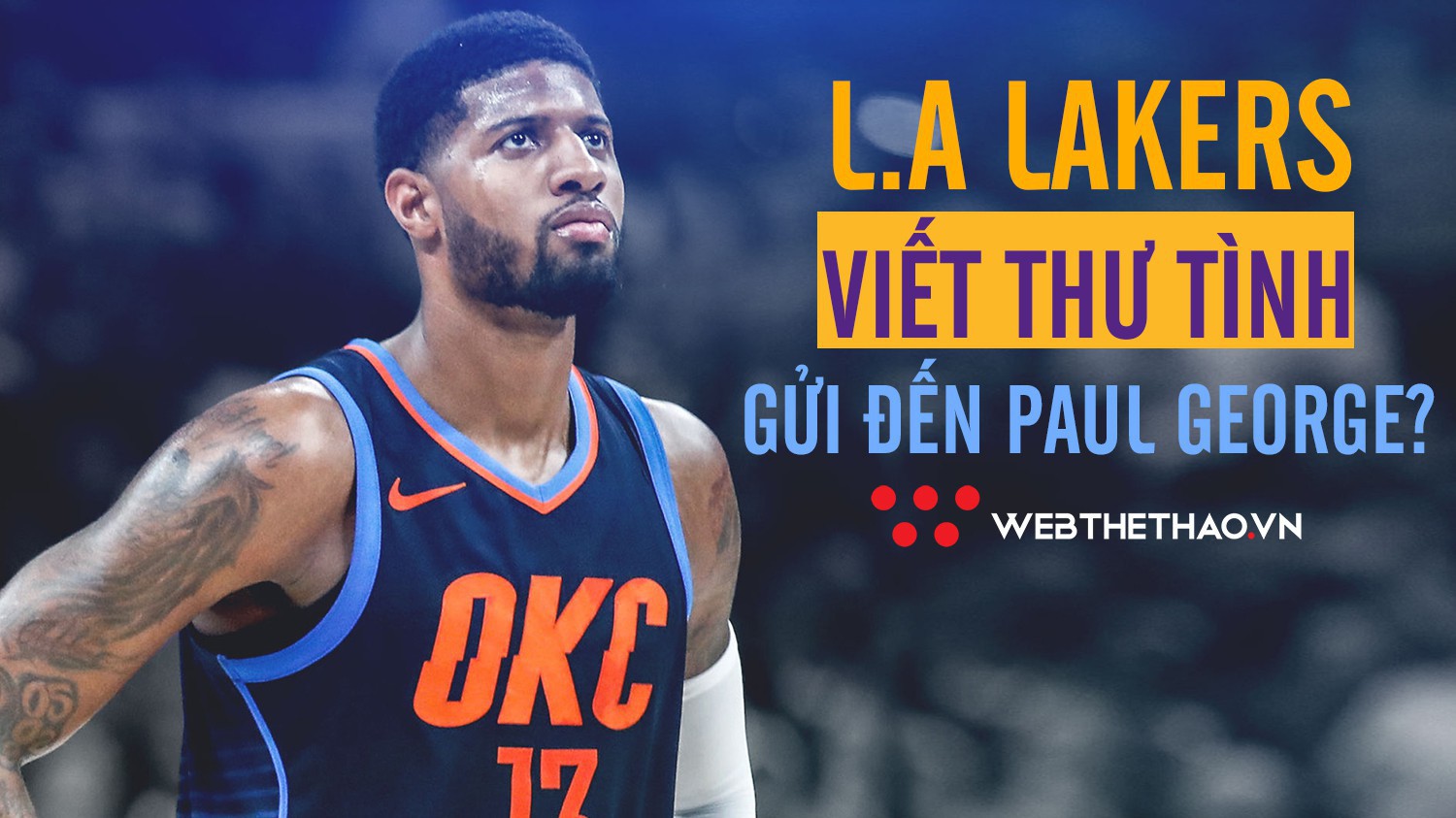Los Angeles Lakers "viết thư tình" để chiêu dụ Paul George