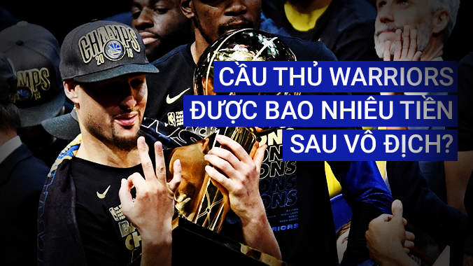 Warriors bỏ túi bao nhiêu tiền khi vô địch NBA năm nay?