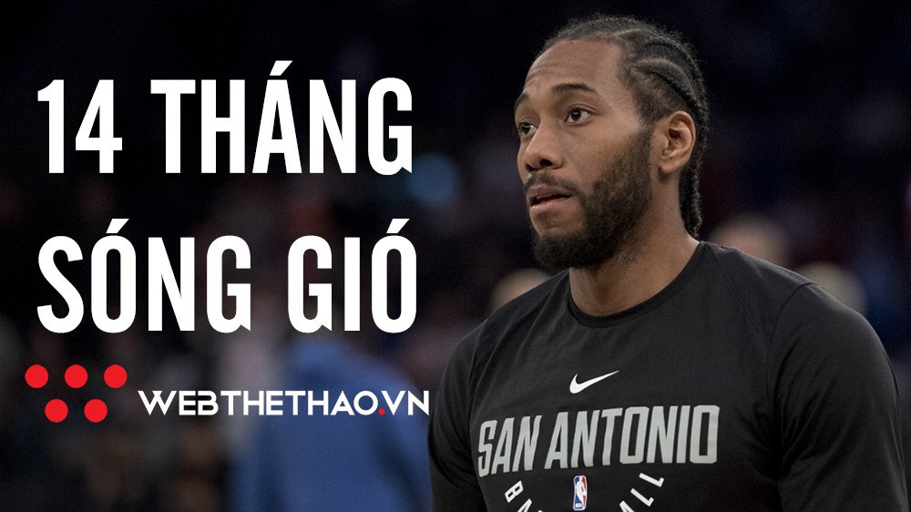 Nhìn lại 14 tháng "sóng gió tình trường" của Kawhi Leonard và San Antonio Spurs