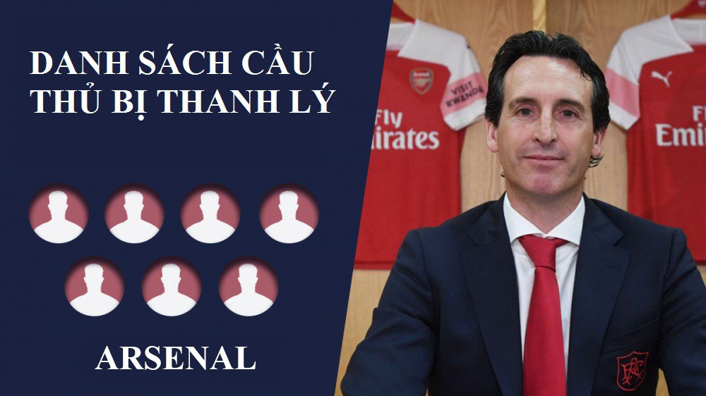 7 cầu thủ Arsenal có thể bị HLV Unai Emery "trảm" trong Hè này