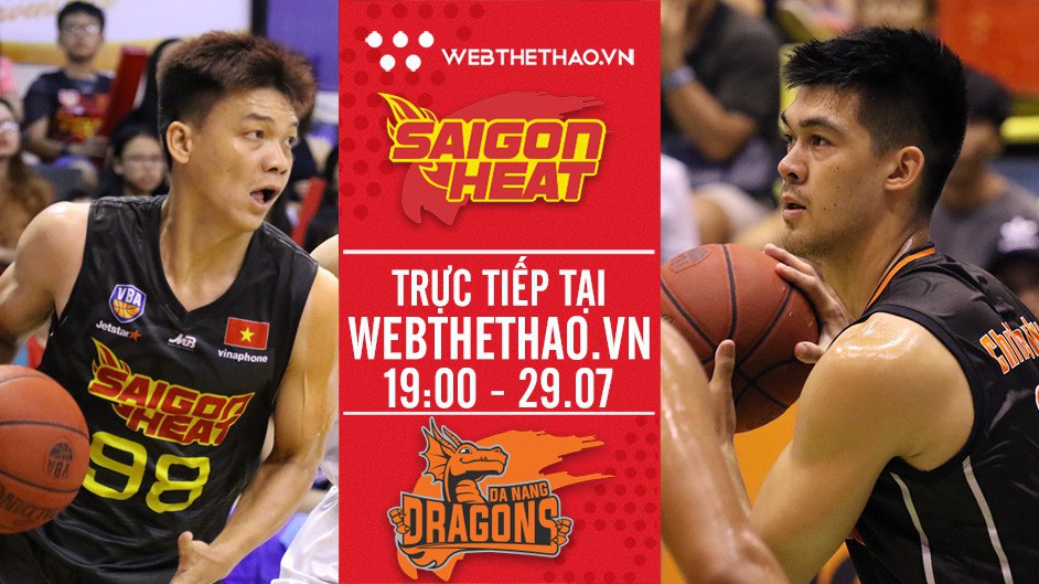 Trực tiếp bóng rổ VBA: Saigon Heat vs Danang Dragons