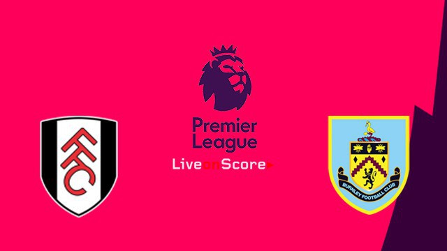 Nhận định tỷ lệ cược kèo bóng đá tài xỉu trận Fulham vs Burnley