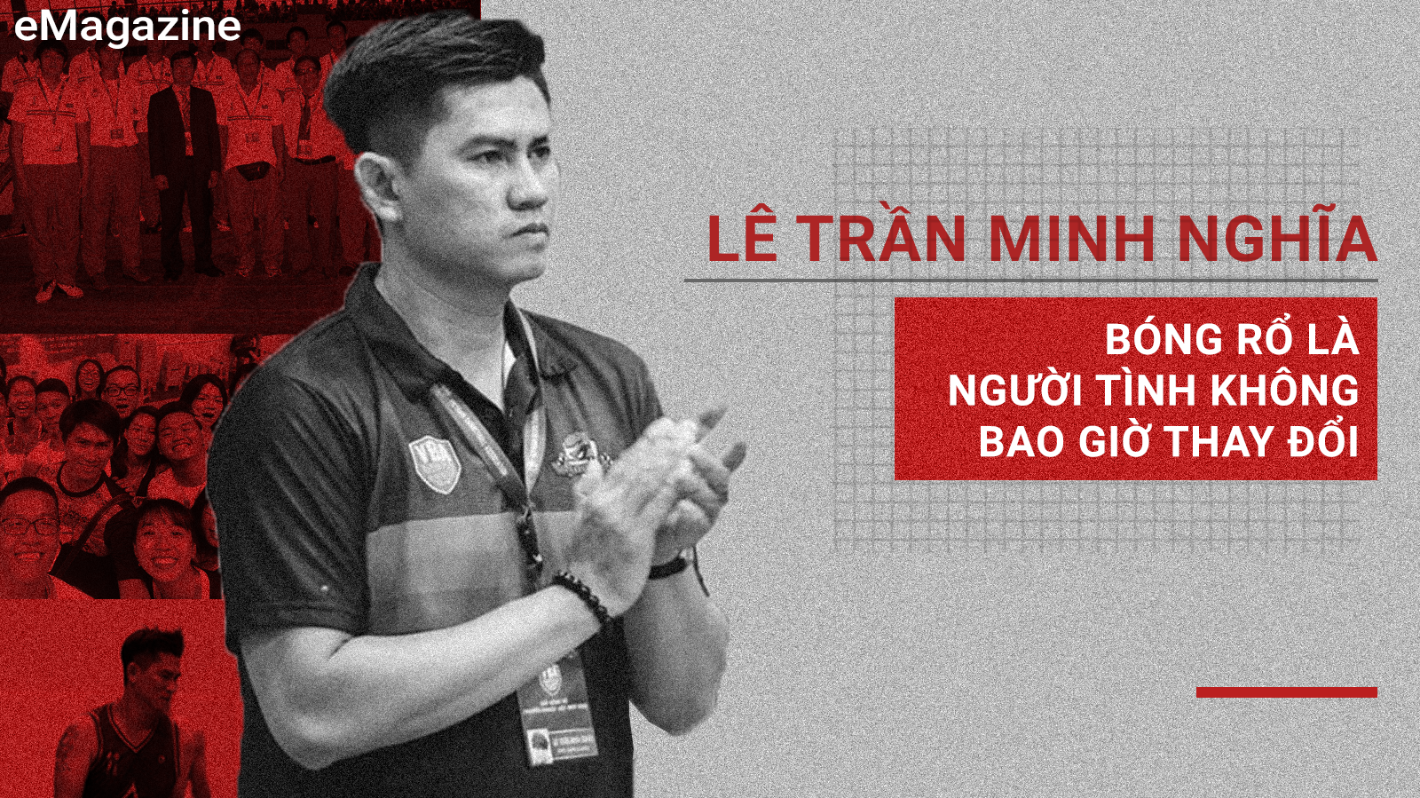 Lê Trần Minh Nghĩa: Bóng rổ là người-tình-không-bao-giờ-thay-đổi