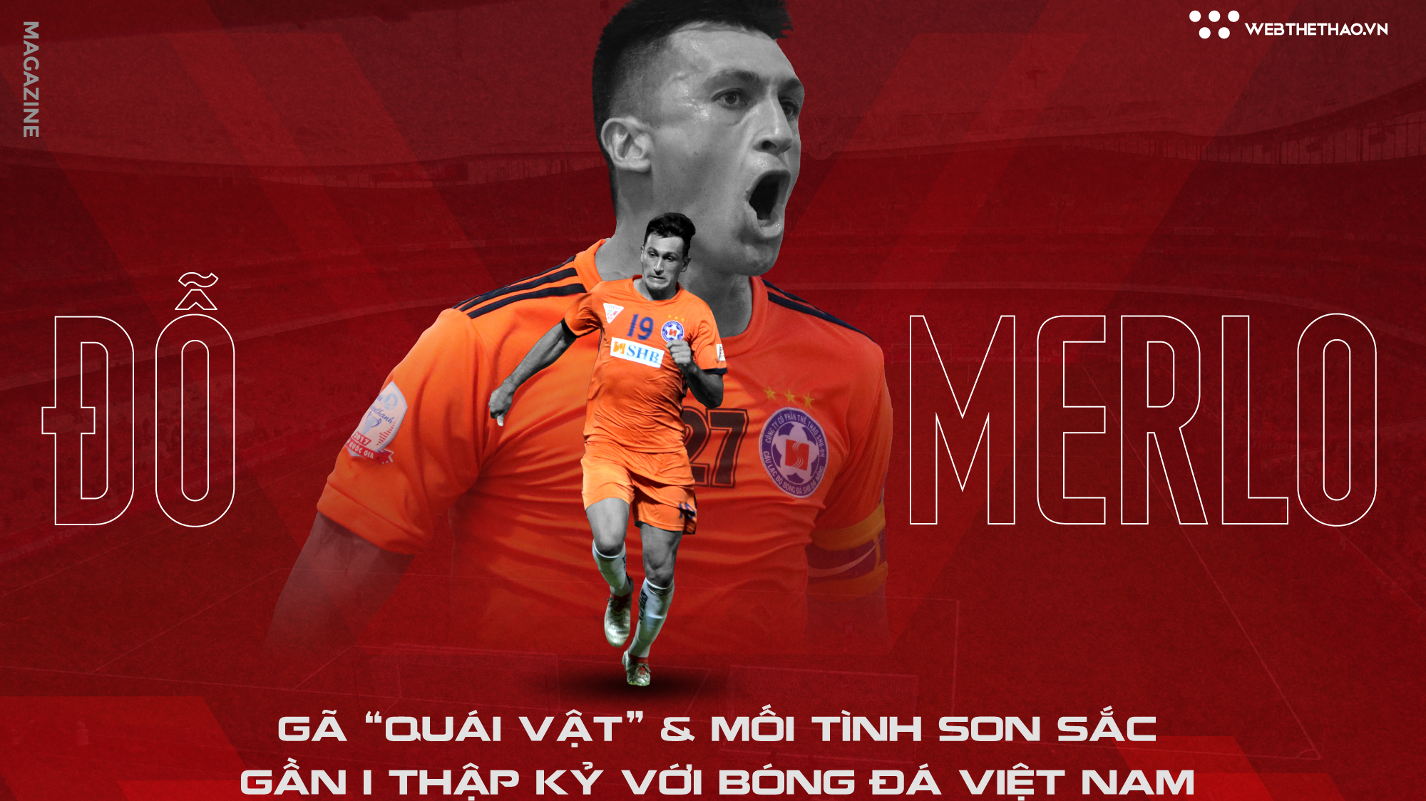 Đỗ Merlo: Gã “quái vật” và mối tình son sắc gần 1 thập kỷ với bóng đá Việt Nam