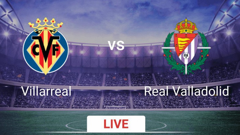 Nhận định tỷ lệ cược kèo bóng đá tài xỉu trận Villarreal vs Valladolid