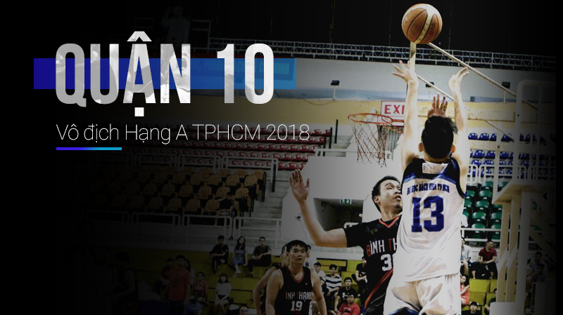 Chung kết giải Hạng A TPHCM 2018: Cú 3 điểm định mệnh đưa Quận 10 lên tân vương