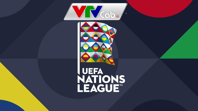 VTVCab sở hữu bản quyền phát sóng Nations League tại Việt Nam