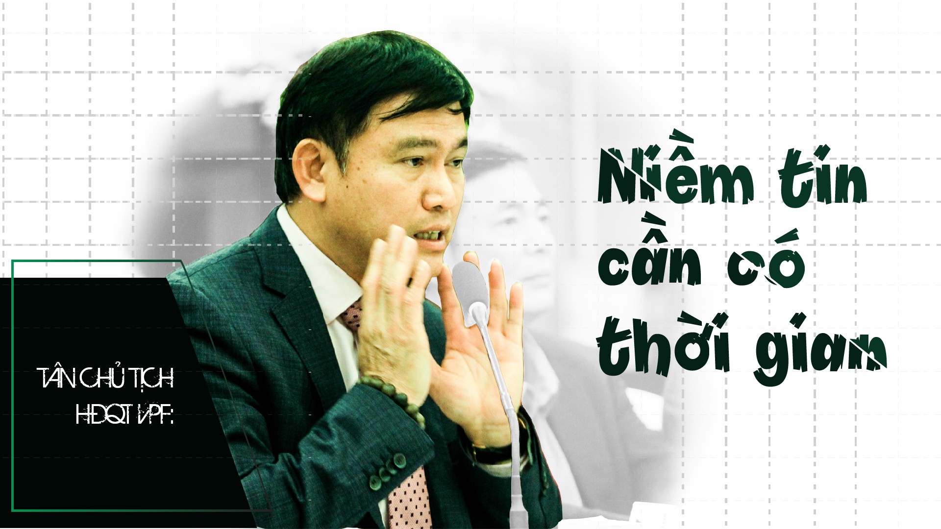 Tân Chủ tịch HĐQT VPF: Niềm tin cần có thời gian