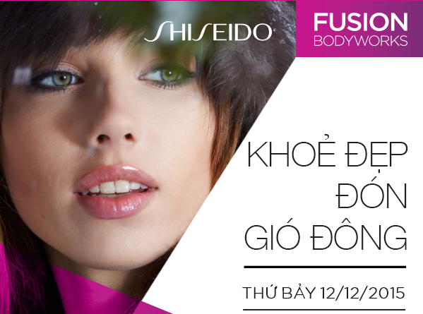 Hội thảo "Khỏe đẹp đón gió đông” cùng Fusion Bodyworks và Shiseido
