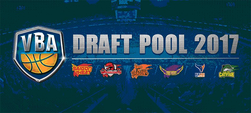 VBA Draft Pool 2017: Thách thức cho người cũ