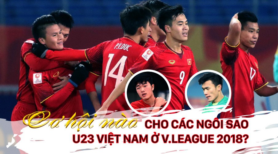 Cơ hội nào cho các ngôi sao U23 Việt Nam ở V.League 2018?