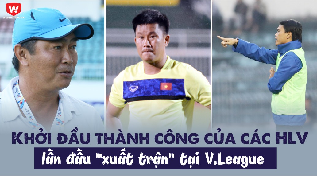 Khởi đầu thành công của các HLV lần đầu “xuất trận” tại V.League