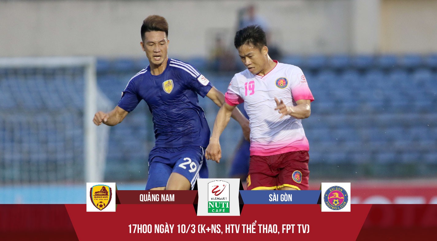 Quảng Nam-Sài Gòn: Bắt đầu hành trình giữ đỉnh V.League 2018