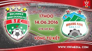 Trực tiếp lượt đi tứ kết Cup QG: B. Bình Dương vs HAGL