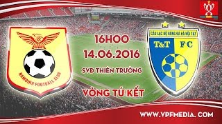 Trực tiếp lượt đi tứ kết Cup QG: Nam Định vs Hà Nội T&T