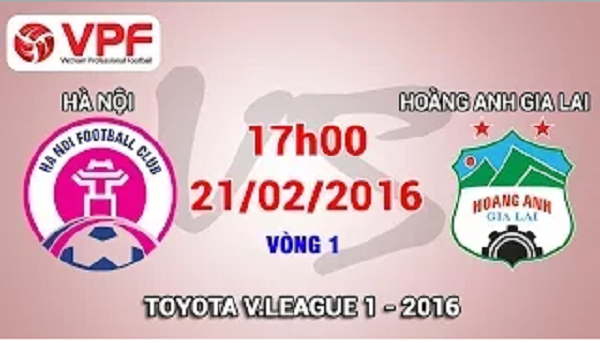 Trực tiếp vòng 1 V.League 2016: Hà Nội vs. Hoàng Anh Gia Lai
