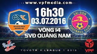 Trực tiếp vòng 14 V.League: QNK Quảng Nam vs Sài Gòn FC