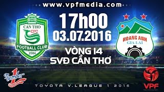 Trực tiếp vòng 14 V.League: XSKT Cần Thơ vs HAGL