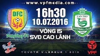 Trực tiếp vòng 15 V.League: Đồng Tháp vs XSKT Cần Thơ