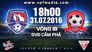Trực tiếp vòng 18 V. League, lượt trận ngày 31/7