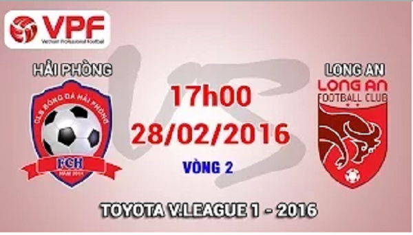 Trực tiếp vòng 2 V.League 2016: Hải Phòng vs. Long An