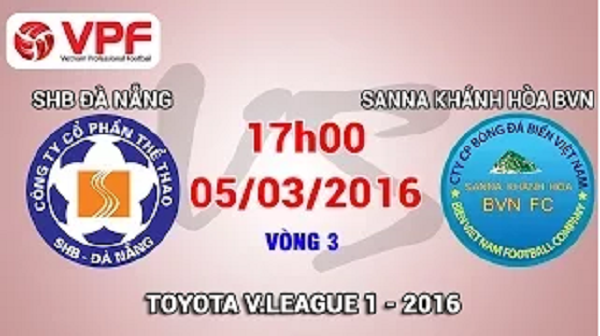 Trực tiếp vòng 3 V.League 2016: SHB.Đà Nẵng vs. S.Khánh Hòa