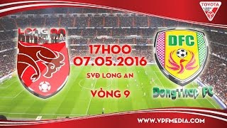 Trực tiếp vòng 9 V League: Long An vs Đồng Tháp