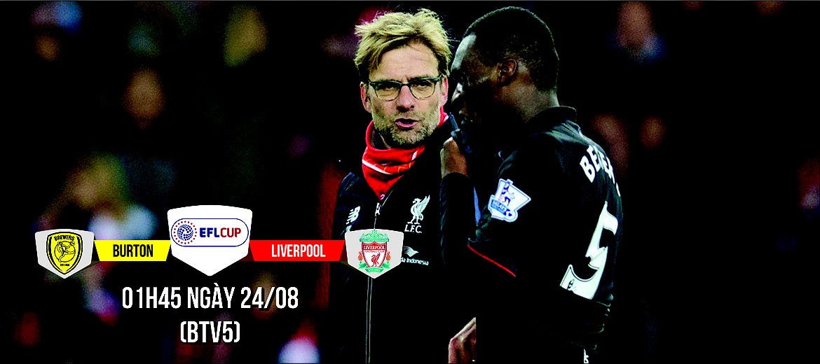 Burton Albion - Liverpool: Vừa chạy đà đã lo khô hạn bàn thắng...