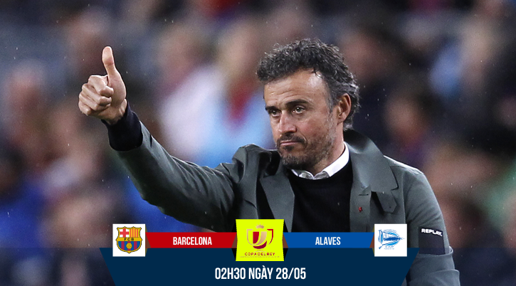 Chung kết Cúp Nhà Vua TBN 2017: Di sản của Luis Enrique...